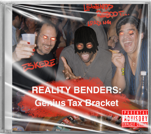 VOL. V - REALITY BENDERS: Genius Tax Bracket - HITLIST UTOPIA